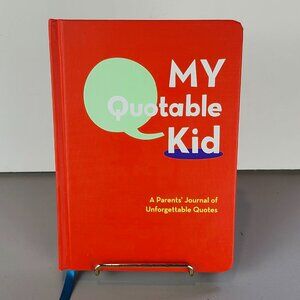 "MY QUOTABLE KID" A Parent's Journal of Unforgettable Quotes